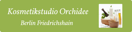 Kosmetikstudio Orchidee Berlin Friedrichshain