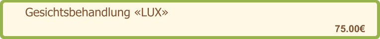 Gesichtsbehandlung «LUX»   75.00€