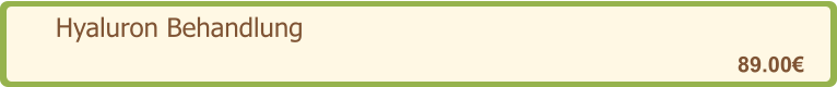 Hyaluron Behandlung   89.00€