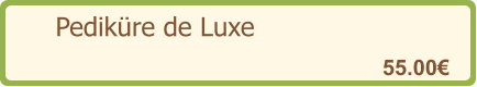 Pediküre de Luxe   55.00€