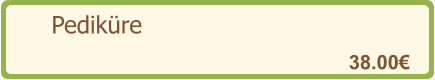 Pediküre   38.00€